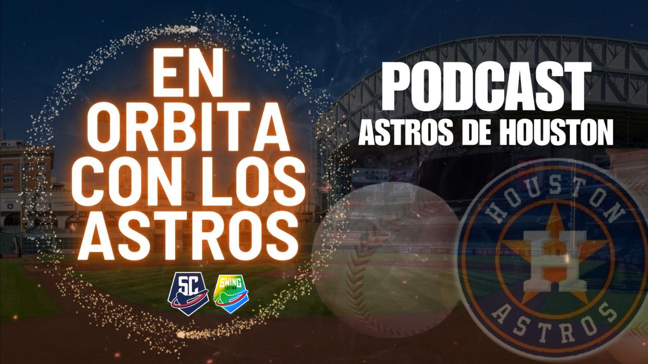 Houston Astros: Podcast En Orbita con los Astros